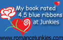 My Book rated 4.5 Blue Ribbons at Romance Junkies